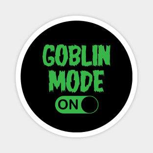 GOBLIN MODE ON Magnet